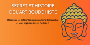 Secrets et Histoire de l'Art Bouddhiste